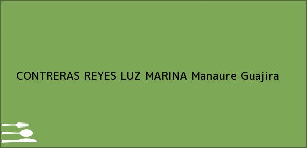 Teléfono, Dirección y otros datos de contacto para CONTRERAS REYES LUZ MARINA, Manaure, Guajira, Colombia