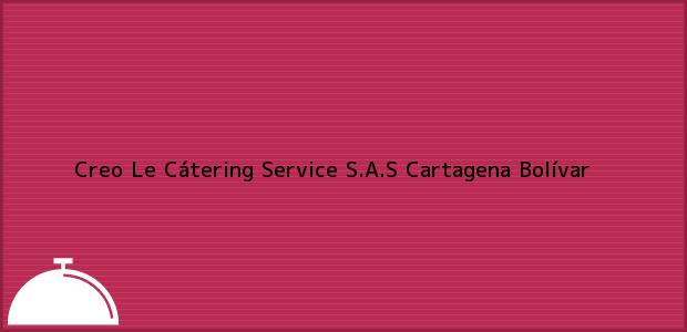 Teléfono, Dirección y otros datos de contacto para Creo Le Cátering Service S.A.S, Cartagena, Bolívar, Colombia