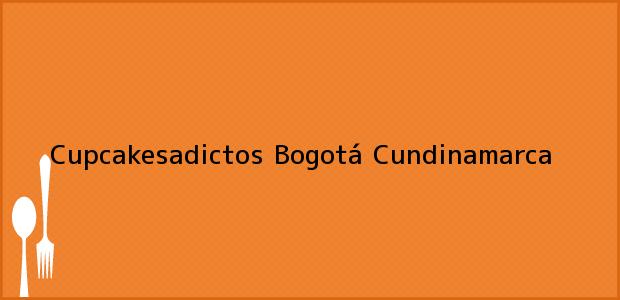 Teléfono, Dirección y otros datos de contacto para Cupcakesadictos, Bogotá, Cundinamarca, Colombia