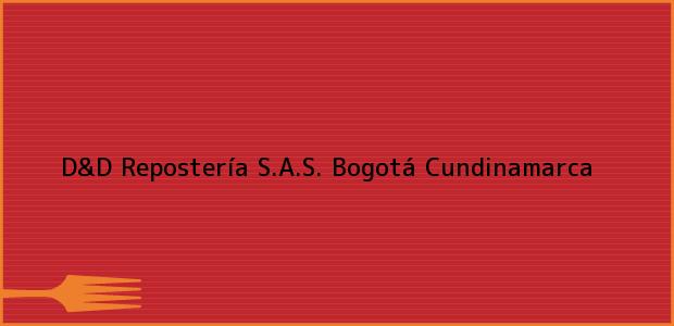 Teléfono, Dirección y otros datos de contacto para D&D Repostería S.A.S., Bogotá, Cundinamarca, Colombia