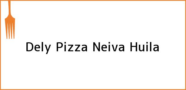 Teléfono, Dirección y otros datos de contacto para Dely Pizza, Neiva, Huila, Colombia