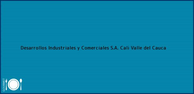 Teléfono, Dirección y otros datos de contacto para Desarrollos Industriales y Comerciales S.A., Cali, Valle del Cauca, Colombia