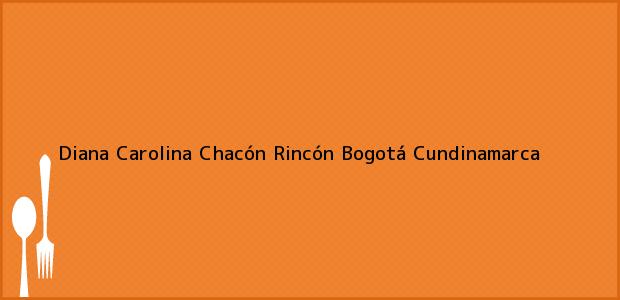 Teléfono, Dirección y otros datos de contacto para Diana Carolina Chacón Rincón, Bogotá, Cundinamarca, Colombia