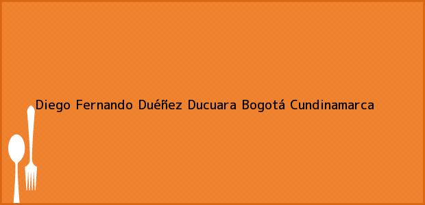 Teléfono, Dirección y otros datos de contacto para Diego Fernando Duéñez Ducuara, Bogotá, Cundinamarca, Colombia