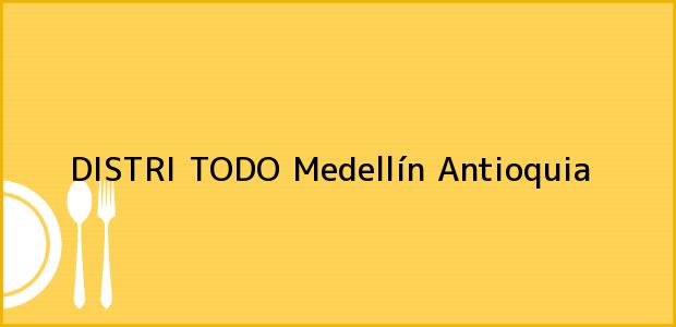 Teléfono, Dirección y otros datos de contacto para DISTRI TODO, Medellín, Antioquia, Colombia