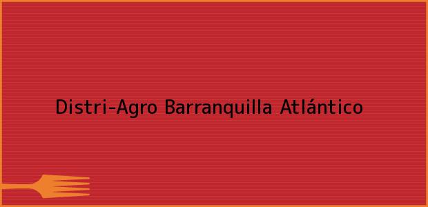 ver datos de contacto para distri-agro, barranquilla, atlántico, colombia Teléfono, Dirección y otros datos de contacto para Distri-Agro, Barranquilla, Atlántico, Colombia
