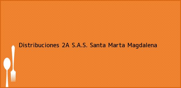 Teléfono, Dirección y otros datos de contacto para Distribuciones 2A S.A.S., Santa Marta, Magdalena, Colombia