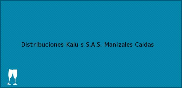 Teléfono, Dirección y otros datos de contacto para Distribuciones Kalu s S.A.S., Manizales, Caldas, Colombia