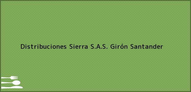 Teléfono, Dirección y otros datos de contacto para Distribuciones Sierra S.A.S., Girón, Santander, Colombia