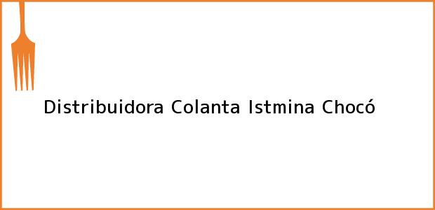 Teléfono, Dirección y otros datos de contacto para Distribuidora Colanta, Istmina, Chocó, Colombia