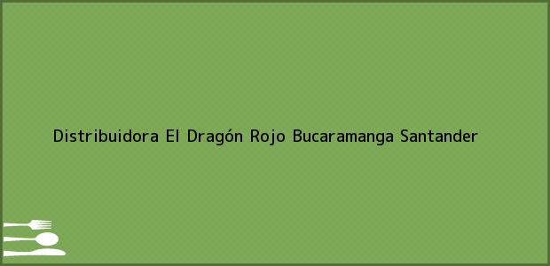 Teléfono, Dirección y otros datos de contacto para Distribuidora El Dragón Rojo, Bucaramanga, Santander, Colombia