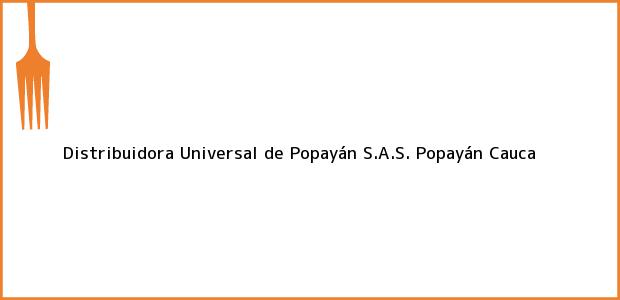 Teléfono, Dirección y otros datos de contacto para Distribuidora Universal de Popayán S.A.S., Popayán, Cauca, Colombia