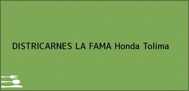 Teléfono, Dirección y otros datos de contacto para DISTRICARNES LA FAMA, Honda, Tolima, Colombia