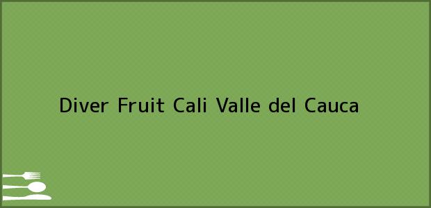 Teléfono, Dirección y otros datos de contacto para Diver Fruit, Cali, Valle del Cauca, Colombia