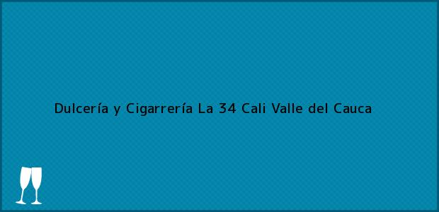 Teléfono, Dirección y otros datos de contacto para Dulcería y Cigarrería La 34, Cali, Valle del Cauca, Colombia