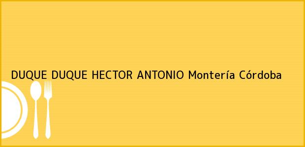 Teléfono, Dirección y otros datos de contacto para DUQUE DUQUE HECTOR ANTONIO, Montería, Córdoba, Colombia