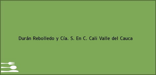 Teléfono, Dirección y otros datos de contacto para Durán Rebolledo y Cía. S. En C., Cali, Valle del Cauca, Colombia