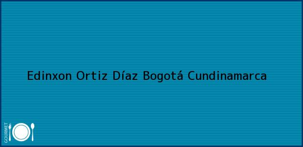 Teléfono, Dirección y otros datos de contacto para Edinxon Ortiz Díaz, Bogotá, Cundinamarca, Colombia