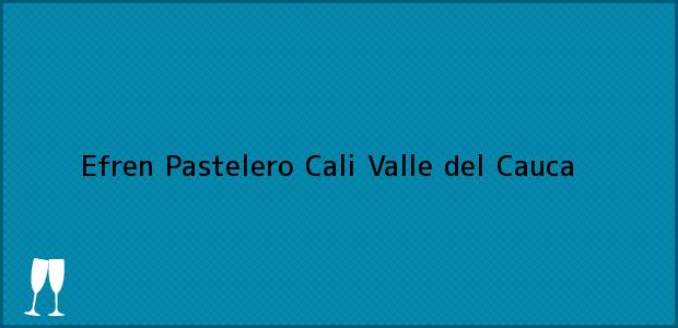 Teléfono, Dirección y otros datos de contacto para Efren Pastelero, Cali, Valle del Cauca, Colombia