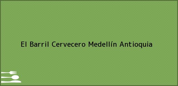 Teléfono, Dirección y otros datos de contacto para El Barril Cervecero, Medellín, Antioquia, Colombia