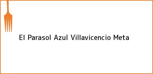 Teléfono, Dirección y otros datos de contacto para El Parasol Azul, Villavicencio, Meta, Colombia