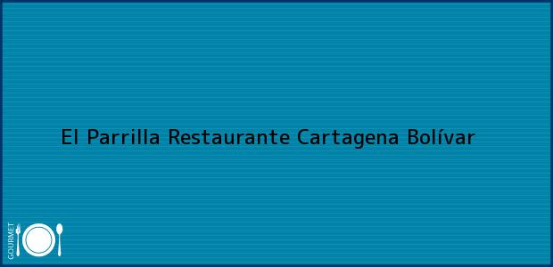 Teléfono, Dirección y otros datos de contacto para El Parrilla Restaurante, Cartagena, Bolívar, Colombia