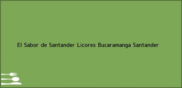 Teléfono, Dirección y otros datos de contacto para El Sabor de Santander Licores, Bucaramanga, Santander, Colombia