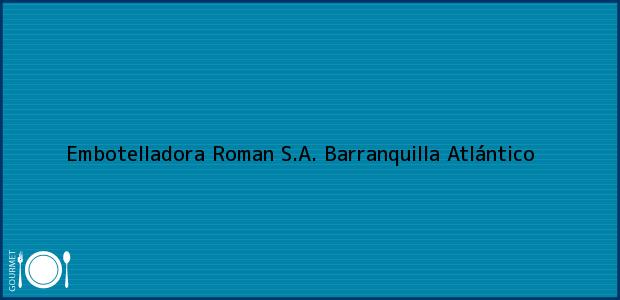 Teléfono, Dirección y otros datos de contacto para Embotelladora Roman S.A., Barranquilla, Atlántico, Colombia