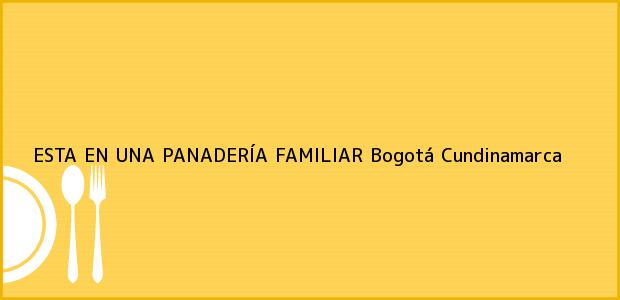 ver datos de contacto para esta en una panaderÍa familiar, bogotá, cundinamarca, colombia Teléfono, Dirección y otros datos de contacto para ESTA EN UNA PANADERÍA FAMILIAR, Bogotá, Cundinamarca, Colombia