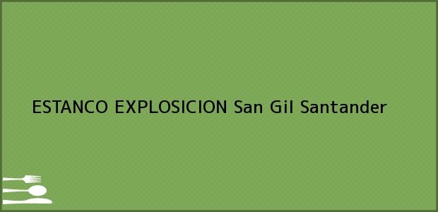 Teléfono, Dirección y otros datos de contacto para ESTANCO EXPLOSICION, San Gil, Santander, Colombia