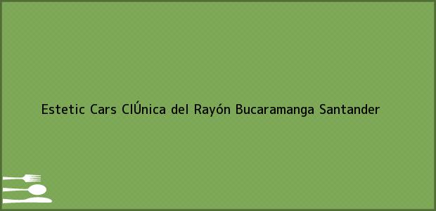 Teléfono, Dirección y otros datos de contacto para Estetic Cars ClÚnica del Rayón, Bucaramanga, Santander, Colombia