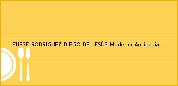 Teléfono, Dirección y otros datos de contacto para EUSSE RODRÍGUEZ DIEGO DE JESÚS, Medellín, Antioquia, Colombia