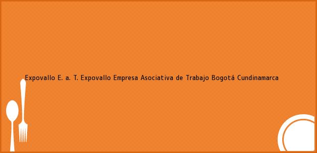Teléfono, Dirección y otros datos de contacto para Expovallo E. a. T. Expovallo Empresa Asociativa de Trabajo, Bogotá, Cundinamarca, Colombia
