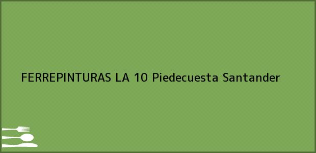 Teléfono, Dirección y otros datos de contacto para FERREPINTURAS LA 10, Piedecuesta, Santander, Colombia