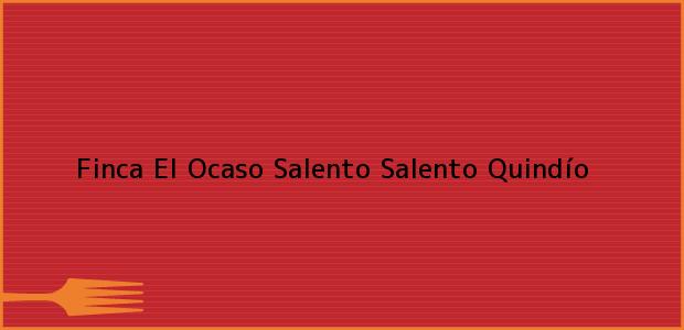 Teléfono, Dirección y otros datos de contacto para Finca El Ocaso Salento, Salento, Quindío, Colombia