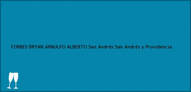 Teléfono, Dirección y otros datos de contacto para FORBES BRYAN ARNULFO ALBERTO, San Andrés, San Andrés y Providencia, Colombia