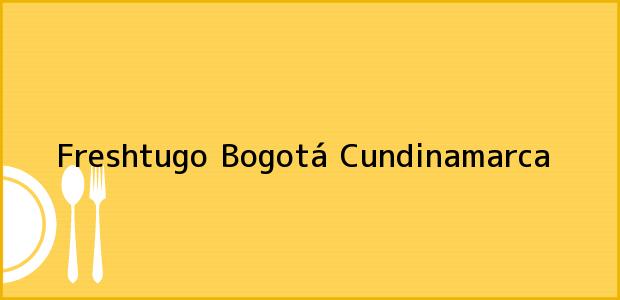 Teléfono, Dirección y otros datos de contacto para Freshtugo, Bogotá, Cundinamarca, Colombia