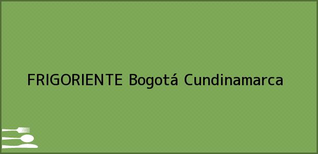Teléfono, Dirección y otros datos de contacto para FRIGORIENTE, Bogotá, Cundinamarca, Colombia