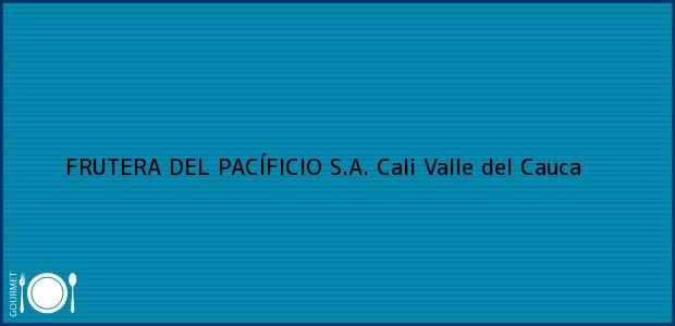 Teléfono, Dirección y otros datos de contacto para FRUTERA DEL PACÍFICIO S.A., Cali, Valle del Cauca, Colombia