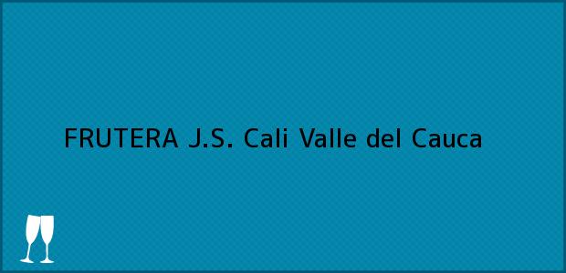Teléfono, Dirección y otros datos de contacto para FRUTERA J.S., Cali, Valle del Cauca, Colombia