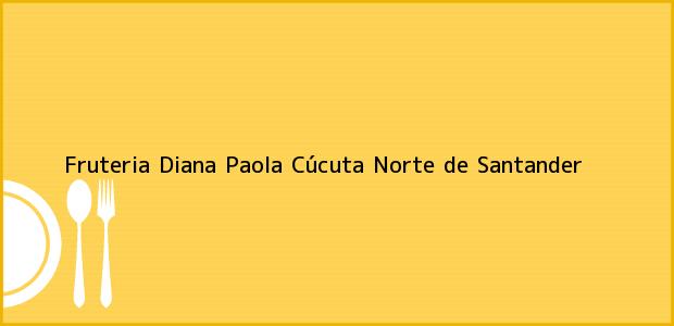 Teléfono, Dirección y otros datos de contacto para Fruteria Diana Paola, Cúcuta, Norte de Santander, Colombia