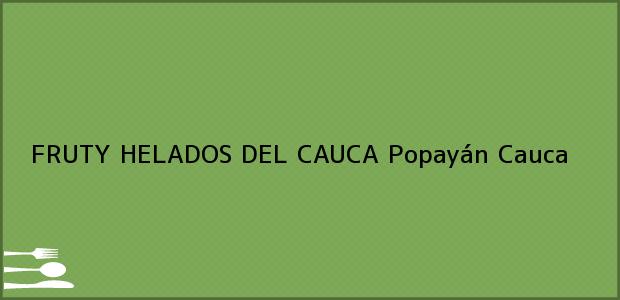 Teléfono, Dirección y otros datos de contacto para FRUTY HELADOS DEL CAUCA, Popayán, Cauca, Colombia