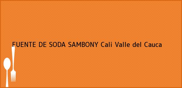 Teléfono, Dirección y otros datos de contacto para FUENTE DE SODA SAMBONY, Cali, Valle del Cauca, Colombia