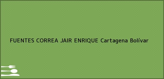 Teléfono, Dirección y otros datos de contacto para FUENTES CORREA JAIR ENRIQUE, Cartagena, Bolívar, Colombia