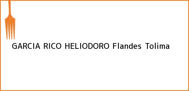 Teléfono, Dirección y otros datos de contacto para GARCIA RICO HELIODORO, Flandes, Tolima, Colombia