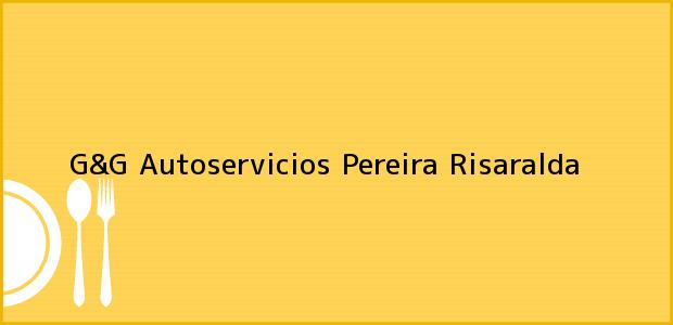 Teléfono, Dirección y otros datos de contacto para G&G Autoservicios, Pereira, Risaralda, Colombia