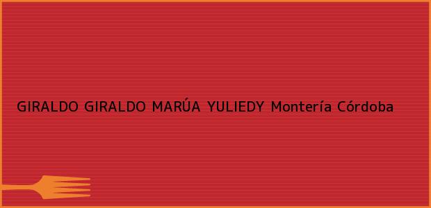 Teléfono, Dirección y otros datos de contacto para GIRALDO GIRALDO MARÚA YULIEDY, Montería, Córdoba, Colombia