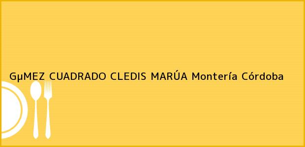 Teléfono, Dirección y otros datos de contacto para GµMEZ CUADRADO CLEDIS MARÚA, Montería, Córdoba, Colombia