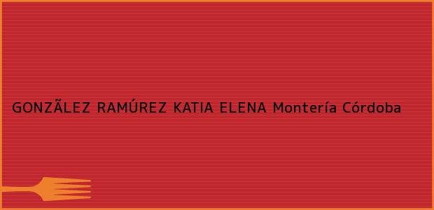 ver datos de contacto para gonzÃlez ramÚrez katia elena, montería, córdoba, colombia Teléfono, Dirección y otros datos de contacto para GONZÃLEZ RAMÚREZ KATIA ELENA, Montería, Córdoba, Colombia