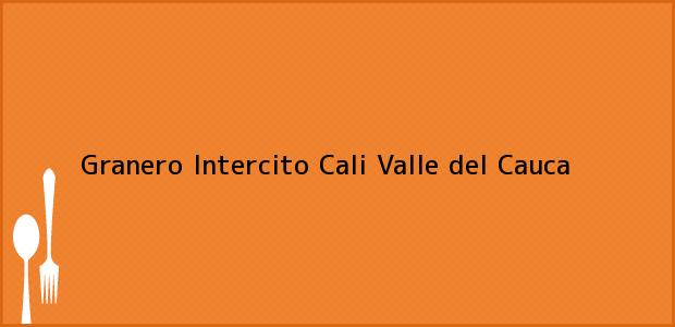 Teléfono, Dirección y otros datos de contacto para Granero Intercito, Cali, Valle del Cauca, Colombia